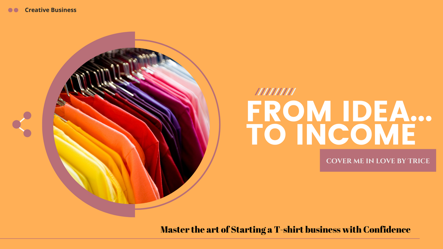 From Idea to Income. Start Your T-shirt business today!