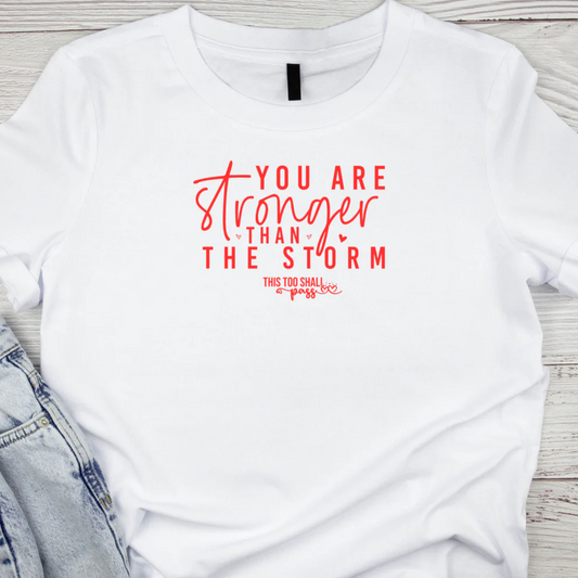 You are stronger than your Storm- T-shirt