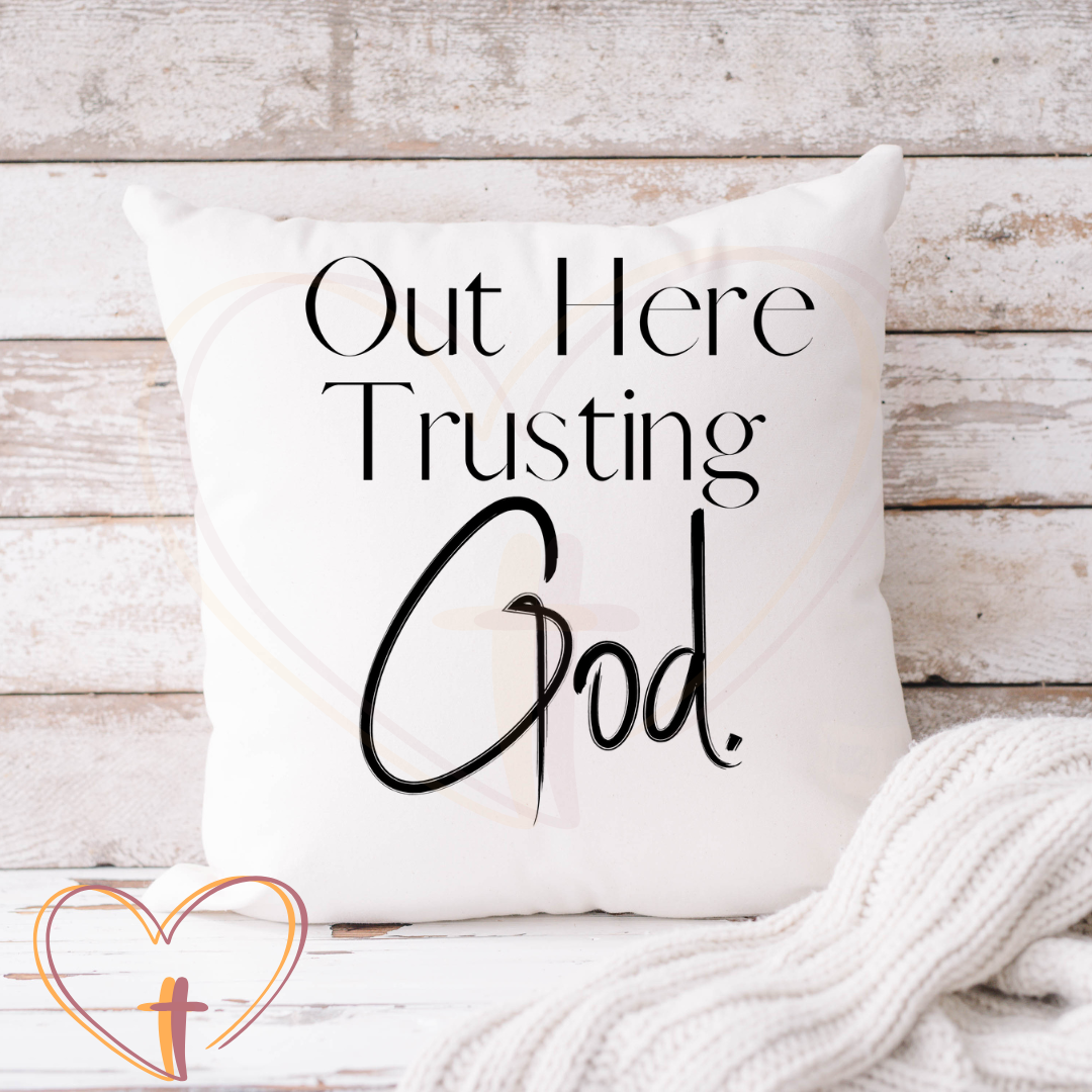 Out Here Trusting God 16x16